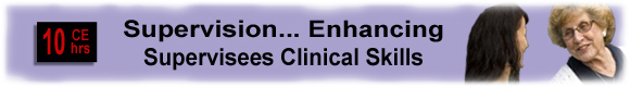 Supervision: Enhancing Supervisees Clinical Skills
