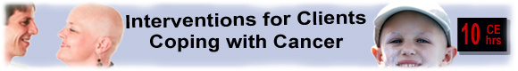 Interventions for Clients Coping with Cancer - 10 CEUs 