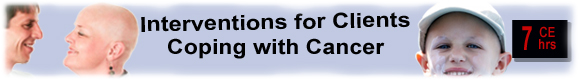 Interventions for Clients Coping with Cancer - 10 CEUs 