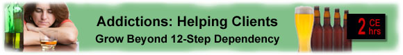 Addictions: Helping Clients Grow Beyond 12-Step Dependency