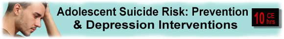 10 CEUs Teen Suicide: Practical Interventions for Adolescents in Crisis
