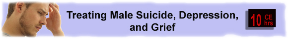 Male Suicide & Depressions  continuing education social worker CEUs