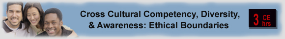 6 CEUs Cultural Diversity & Ethical Boundaries: Freedom from Stereotypes