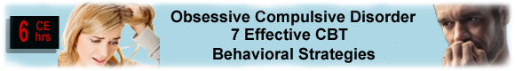 Obsessive Compulsive Disorder: Seven Effective Behavioral Strategies