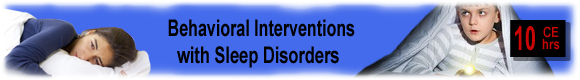 10 CEUs Behavioral Interventions for Night Terrors and other Sleep Disorders