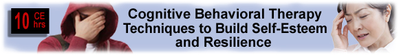 10 CEUs How to Build Self-Esteem in Teens & Adults with a History of Abuse