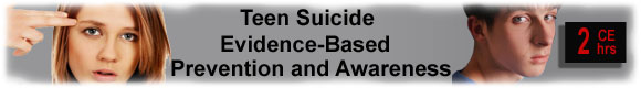 2 CEUs Teen Suicide: Evidence-Based Prevention and Awareness