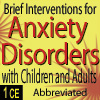 Brief Interventions for Anxiety Disorders in Children & Adults