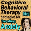 Anxiety - Behavioral & Cognitive Strategies for Treating Anxiety