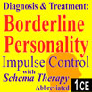 Diagnosis & Treatment of Borderline: Impulse Control with Schema Therapy