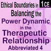 Ethics & Boundaries: the Power Dynamic in the Therapeutic Relationship Course #4