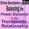 Ethical Boundaries in Balancing the Power Dynamic in the Therapeutic Relationship