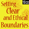 Setting Clear and Ethical Boundaries with Clients (10 Hours)