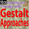 Enhancing Your Therapy with Gestalt Approaches