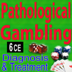 Pathological Gambling: Diagnosis and Treatment
