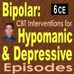 Bipolar: CBT Interventions for Hypomanic and Depressive Episodes