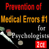 Prevention of Medical Errors for Psychologists Course #1