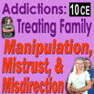 Addiction: Treating Family Manipulation, Mistrust, and Misdirection