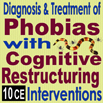 Diagnosis & Treatment of Phobias with Cognitive Restructuring Interventions
