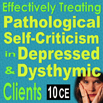 Effectively Treating Pathological Self-Criticism in Depressed & Dysthymic Clients