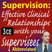 Supervision: Effective Clinical Relationships with Your Supervisees -Abb