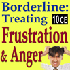 Borderline Personality Disorder: Treating Frustration & Anger